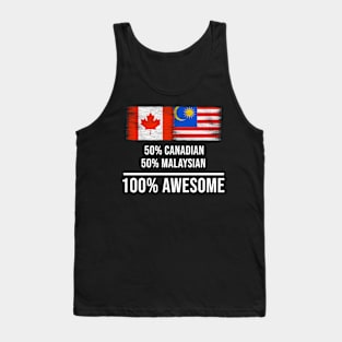 50% Canadian 50% Malaysian 100% Awesome - Gift for Malaysian Heritage From Malaysia Tank Top